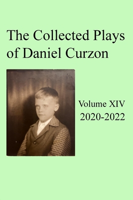 Seller image for Collected Plays of Daniel Curzon -- Volume XIV (2020-2022) (Paperback or Softback) for sale by BargainBookStores