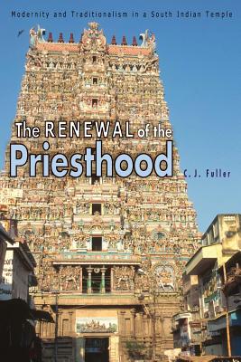 Seller image for The Renewal of the Priesthood: Modernity and Traditionalism in a South Indian Temple (Paperback or Softback) for sale by BargainBookStores