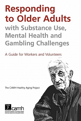 Seller image for Responding to Older Adults with Substance Use, Mental Health and Gambling Challenges: A Guide for Workers and Volunteers (Paperback or Softback) for sale by BargainBookStores