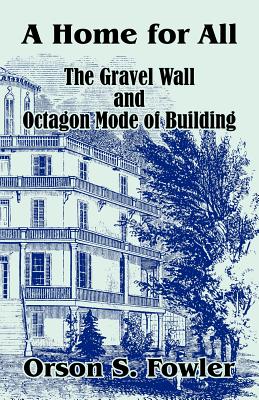 Imagen del vendedor de A Home for All The Gravel Wall and Octagon Mode of Building (Paperback or Softback) a la venta por BargainBookStores