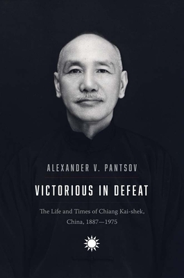 Image du vendeur pour Victorious in Defeat: The Life and Times of Chiang Kai-Shek, China, 1887-1975 (Hardback or Cased Book) mis en vente par BargainBookStores