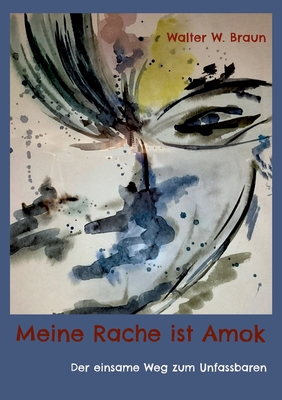 Seller image for Meine Rache ist Amok: Der einsame Weg zum Unfassbaren (Paperback or Softback) for sale by BargainBookStores