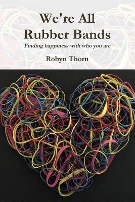 Imagen del vendedor de We're All Rubber Bands: Finding happiness with who you are (Paperback or Softback) a la venta por BargainBookStores