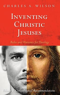 Seller image for Inventing Christic Jesuses: Rules and Warrants for Theology (Hardback or Cased Book) for sale by BargainBookStores