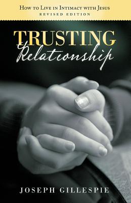 Bild des Verkufers fr Trusting Relationship: How to Live in Intimacy with Jesus, Revised Edition (Paperback or Softback) zum Verkauf von BargainBookStores