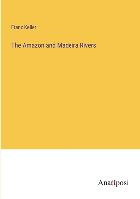 Imagen del vendedor de The Amazon and Madeira Rivers (Paperback or Softback) a la venta por BargainBookStores