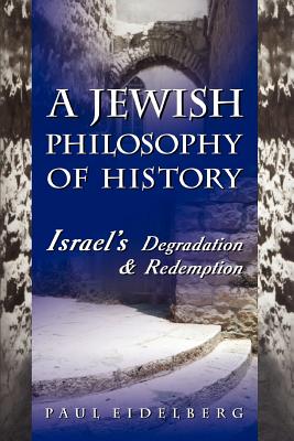 Seller image for A Jewish Philosophy of History: Israel's Degradation & Redemption (Paperback or Softback) for sale by BargainBookStores
