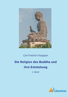 Bild des Verkufers fr Die Religion des Buddha und ihre Entstehung: 1. Band (Paperback or Softback) zum Verkauf von BargainBookStores