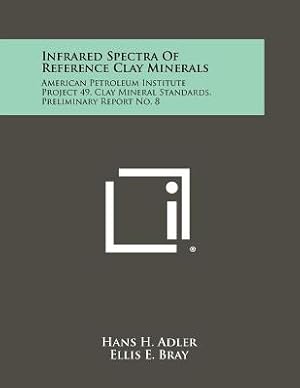 Seller image for Infrared Spectra Of Reference Clay Minerals: American Petroleum Institute Project 49, Clay Mineral Standards, Preliminary Report No. 8 (Paperback or Softback) for sale by BargainBookStores