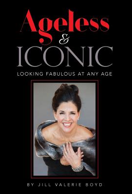 Imagen del vendedor de Ageless & Iconic: Looking Fabulous At Any Age (Hardback or Cased Book) a la venta por BargainBookStores