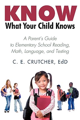 Seller image for Know What Your Child Knows: A Parent's Guide to Elementary School Reading, Math, Language, and Testing (Paperback or Softback) for sale by BargainBookStores