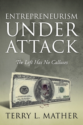 Immagine del venditore per Entrepreneurism Under Attack: The Left Has No Calluses (Paperback or Softback) venduto da BargainBookStores