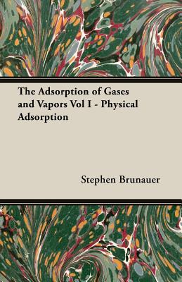 Image du vendeur pour The Adsorption of Gases and Vapors Vol I - Physical Adsorption (Paperback or Softback) mis en vente par BargainBookStores