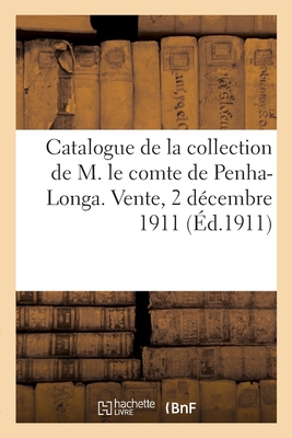 Seller image for Catalogue de Sculptures Par Joseph Chinard, de Lyon: de la Collection de M. Le Comte de Penha-Longa. Vente, 2 D�cembre 1911 (Paperback or Softback) for sale by BargainBookStores