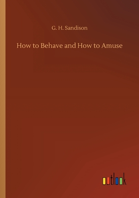 Bild des Verkufers fr How to Behave and How to Amuse (Paperback or Softback) zum Verkauf von BargainBookStores