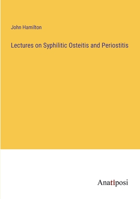 Imagen del vendedor de Lectures on Syphilitic Osteitis and Periostitis (Paperback or Softback) a la venta por BargainBookStores