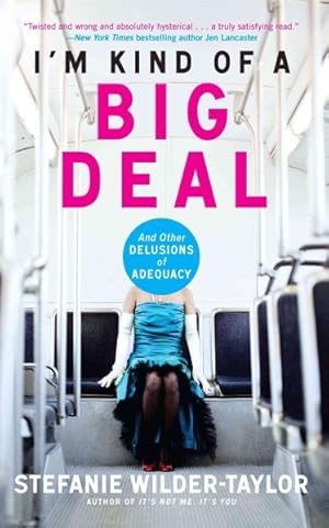 Seller image for I'm Kind of a Big Deal : And Other Delusions of Adequacy for sale by GreatBookPrices