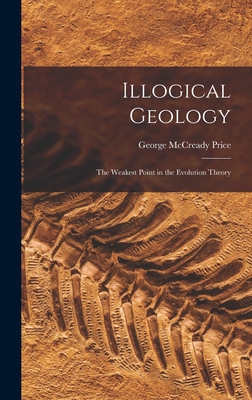 Seller image for Illogical Geology: The Weakest Point in the Evolution Theory (Hardback or Cased Book) for sale by BargainBookStores