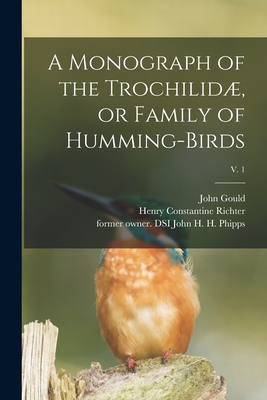 Seller image for A Monograph of the Trochilid�, or Family of Humming-birds; v. 1 (Paperback or Softback) for sale by BargainBookStores