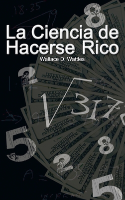Seller image for La Ciencia de Hacerse Rico (The Science of Getting Rich) (Hardback or Cased Book) for sale by BargainBookStores
