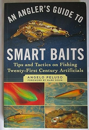 An Angler's Guide to Smart Baits : Tips and Tactics on Fishing Twenty-First Century Artificials