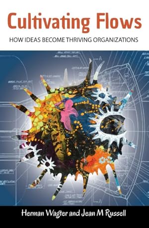 Seller image for Cultivating Flows : How Ideas Become Thriving Organizations for sale by GreatBookPricesUK