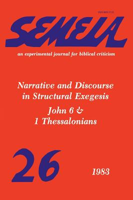 Seller image for Semeia 26: Narrative and Discourse in Structural Exegesis-John 6 & 1 Thessalonians (Paperback or Softback) for sale by BargainBookStores