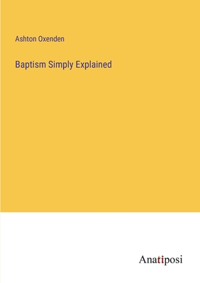 Imagen del vendedor de Baptism Simply Explained (Paperback or Softback) a la venta por BargainBookStores