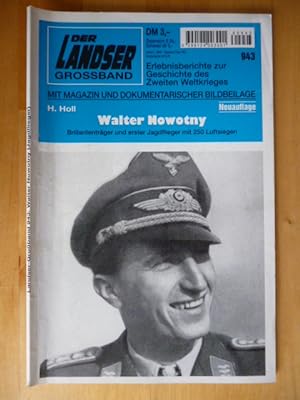 Der Landser Grossband 943: Walter Nowotny. Brillenträger und erster Jagdflieger mit 250 Luftsiege...