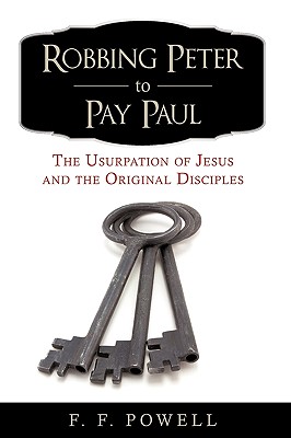 Seller image for Robbing Peter to Pay Paul: The Usurpation of Jesus and the Original Disciples (Hardback or Cased Book) for sale by BargainBookStores