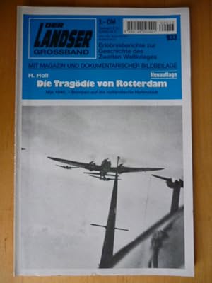 Seller image for Der Landser Grossband 933: Die Trgdie von Rotterdam. Mai 1940. - Bomben auf die hollndische Hafenstadt. Neuauflage. Erlebnisberichte zur Geschichte des Zweiten Weltkrieges. for sale by Versandantiquariat Harald Gross