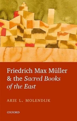 Bild des Verkufers fr Friedrich Max Muller and the Sacred Books of the East zum Verkauf von AHA-BUCH GmbH