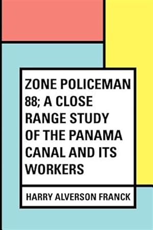 Seller image for Zone Policeman 88 : A Close Range Study of the Panama Canal and Its Workers for sale by GreatBookPrices