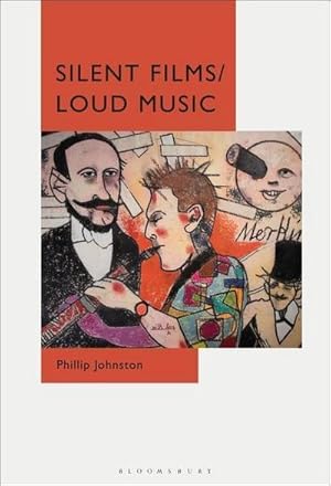 Bild des Verkufers fr Silent Films/Loud Music : New Ways of Listening to and Thinking about Silent Film Music zum Verkauf von AHA-BUCH GmbH