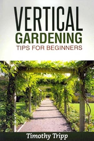 Bild des Verkufers fr Vertical Gardening Tips for Beginners zum Verkauf von GreatBookPrices