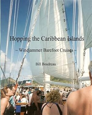 Image du vendeur pour Hopping the Caribbean Islands : Windjammer Barefoot Cruise mis en vente par GreatBookPrices