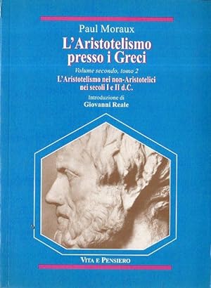 Seller image for L'Aristotelismo presso i greci. 2.2: L' aristotelismo nei non-aristotelici nei secoli 1. e 2. d. C. (Volume secondo, tomo 2) for sale by Messinissa libri
