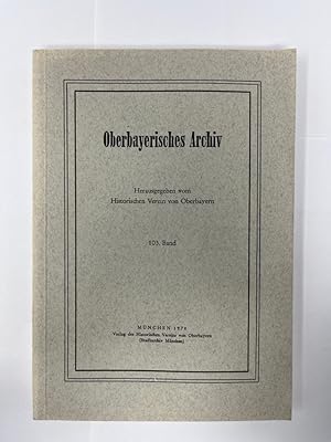 Image du vendeur pour Oberbayerisches Archiv - Band 103. Herausgegeben vom Historischen Verein von Oberbayern, mis en vente par Antiquariat REDIVIVUS