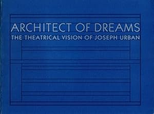 Immagine del venditore per Architect of Dreams : The Theatrical Vision of Joseph Urban venduto da GreatBookPrices