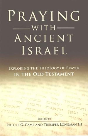 Image du vendeur pour Praying With Ancient Israel : Exploring the Theology of Prayer in the Old Testament mis en vente par GreatBookPrices