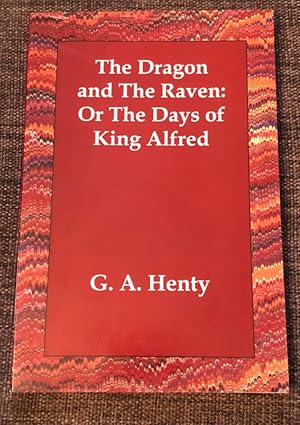 Bild des Verkufers fr The Dragon and The Raven: Or The Days of King Alfred zum Verkauf von Bramble Ridge Books
