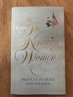 Seller image for The World Of The Kennedy Women: Profiles In Grace And Courage for sale by M.A.D. fiction