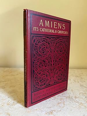 Image du vendeur pour The Cathedral Church of Amiens | A Short History and Description of its Fabric (Bell's Handbooks to Continental Churches Series) mis en vente par Little Stour Books PBFA Member