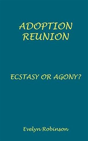 Seller image for Adoption Reunion - Ecstasy or Agony? for sale by GreatBookPrices