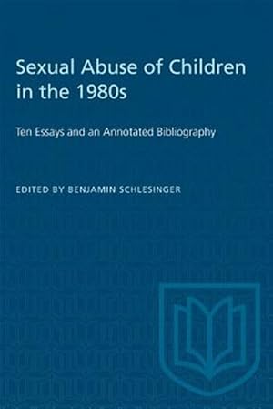 Image du vendeur pour Sexual Abuse of Children in the 1980s: Ten Essays and an Annotated Bibliography mis en vente par GreatBookPrices