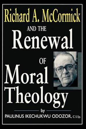 Immagine del venditore per Richard A. Mccormick and the Renewal of Moral Theology venduto da GreatBookPrices