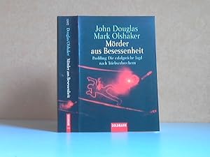 Mörder aus Besessenheit - Profiling: Die erfolgreiche Jagd nach Triebverbrechern