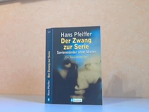 Seller image for Der Zwang zur Serie. Serienmrder ohne Maske for sale by Andrea Ardelt