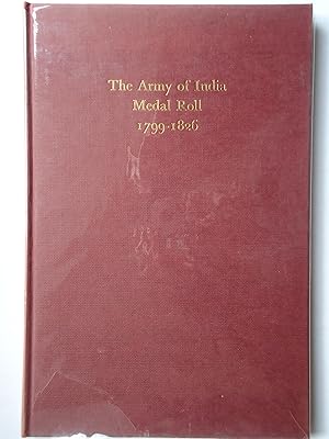 Imagen del vendedor de THE ARMY OF INDIA MEDAL ROLL 1799-1826 a la venta por GfB, the Colchester Bookshop