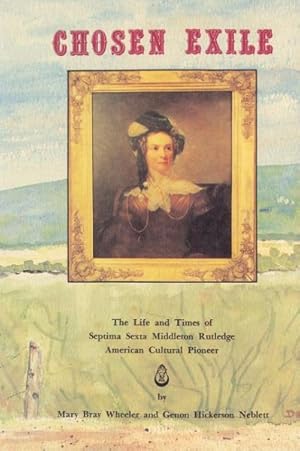 Seller image for Chosen Exile : The Life and Times of Septima Sexta Middleton Rutledge, American Cultural Pioneer for sale by GreatBookPrices